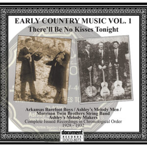 Album cover for Early Country Music Vol 1–1928–1932 – There’ll Be No Kisses Tonight, featuring vintage photos of early country string bands including the Arkansas Barefoot Boys and Ashley’s Melody Men. Document Records DOCD-8073.