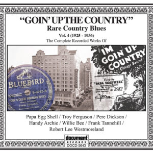 Front cover of Goin’ Up the Country – Rare Country Blues, Vol. 4 (1925–1936) by Document Records. The cover features a black-and-white collage with a historic cityscape, an old record label from Bluebird Records, and a vintage advertisement for Papa Egg Shell’s song I’m Goin’ Up the Country (Chicago Bound).