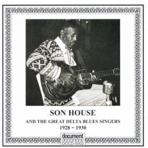 Son House and the Great Delta Blues Singers: Complete Recorded Works (1928-1930)