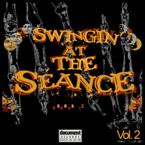 Album cover for "Swingin' at the Séance Vol. 2" by Document Records. The design features vintage anatomical skeleton illustrations on a black background, with large orange gothic lettering, moon-faced celestial figures, stars, and Halloween-themed imagery.