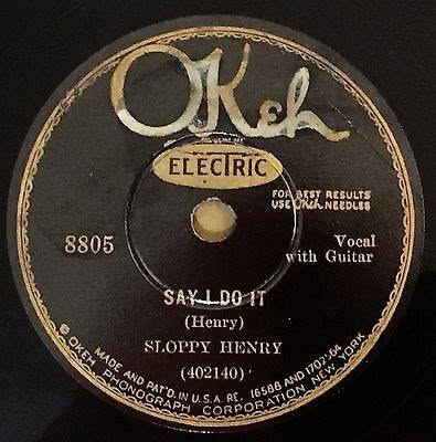 Waymon Sloppy Henry Say I Do It, recorded for OKeh in Atlanta in 1928